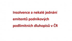 Insolvence a nekalé jednání emitentů podnikových podlimitních dluhopisů v ČR